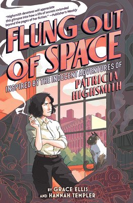 Flung Out of Space: Inspired by the Indecent Adventures of Patricia Highsmith (Ellis Grace)(Paperback)