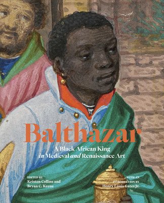 Balthazar: A Black African King in Medieval and Renaissance Art (Collins Kristen)(Paperback)