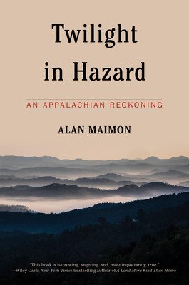 Twilight in Hazard: An Appalachian Reckoning (Maimon Alan)(Paperback)