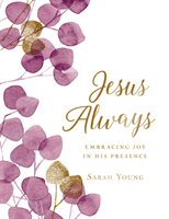 Jesus Always, Large Text Cloth Botanical Cover, with Full Scriptures: Embracing Joy in His Presence (Young Sarah)(Pevná vazba)