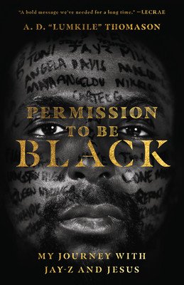 Permission to Be Black: My Journey with Jay-Z and Jesus (Thomason A. D. Lumkile)(Paperback)