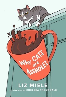 Why Cats Are Assholes (Miele Liz)(Paperback)