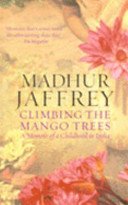 Climbing the Mango Trees - A Memoir of a Childhood in India (Jaffrey Madhur)(Paperback / softback)