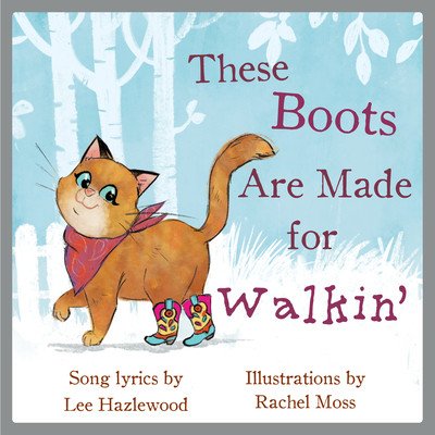 These Boots Are Made for Walkin': A Children's Picture Book (Hazlewood Lee)(Pevná vazba)