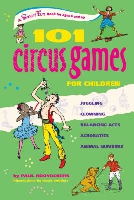 101 Circus Games for Children: Juggling Clowning Balancing Acts Acrobatics Animal Numbers (Rooyackers Paul)(Paperback)