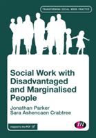 Social Work with Disadvantaged and Marginalised People (Parker Jonathan)(Paperback)