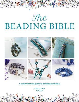 The Beading Bible: The Essential Guide to Beads and Beading Techniques (Wood Dorothy)(Paperback)