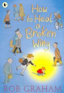 How to Heal a Broken Wing (Graham Bob)(Paperback / softback)