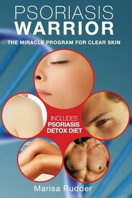 Psoriasis Warrior: The Miracle Program for Clear skin (Rudder Marissa)(Paperback)