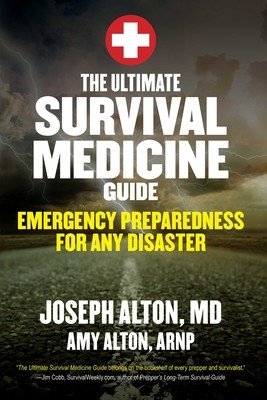 The Ultimate Survival Medicine Guide: Emergency Preparedness for Any Disaster (Alton Joseph)(Paperback)