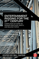 Entertainment Rigging for the 21st Century - Compilation of Work on Rigging Practices, Safety, and Related Topics(Paperback / softback)