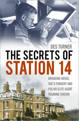 Secrets of Station 14 - Briggens House, SOE's Forgery and Polish Elite Agent Training Station (Turner Des)(Paperback / softback)
