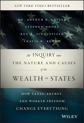An Inquiry Into the Nature and Causes of the Wealth of States: How Taxes, Energy, and Worker Freedom Change Everything (Laffer Arthur B.)(Pevná vazba)