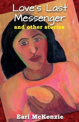 Love's Last Messenger and other Stories (McKenzie Earl)(Paperback)