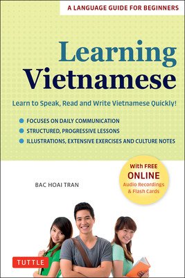 Learning Vietnamese: Learn to Speak, Read and Write Vietnamese Quickly! (Free Online Audio & Flash Cards) (Tran Bac Hoai)(Paperback)