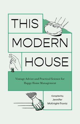 This Modern House: Vintage Advice and Practical Science for Happy Home Management (McKnight-Trontz Jennifer)(Paperback)