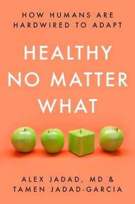 Healthy No Matter What: How Humans Are Hardwired to Adapt (Jadad Alex)(Pevná vazba)