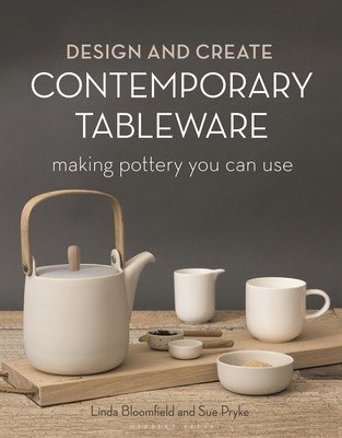 Design and Create Contemporary Tableware: Making Pottery You Can Use (Pryke Sue)(Pevná vazba)