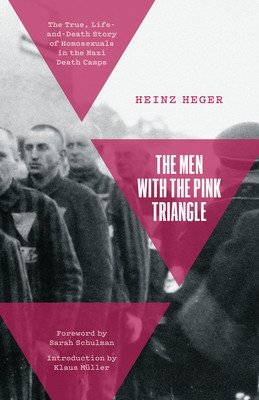 The Men with the Pink Triangle: The True, Life-And-Death Story of Homosexuals in the Nazi Death Camps (Heger Heinz)(Paperback)