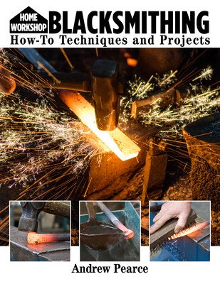 Home Workshop Blacksmithing for Beginners: How-To Techniques and Projects (Pearce Andrew)(Paperback)
