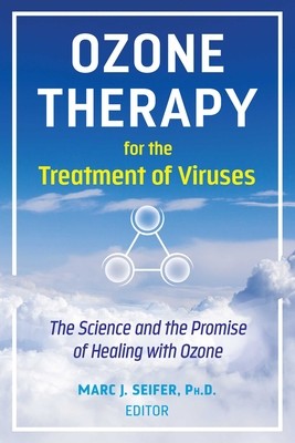 Ozone Therapy for the Treatment of Viruses: The Science and the Promise of Healing with Ozone (Seifer Marc)(Paperback)