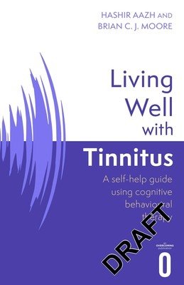 Living Well with Tinnitus: A Self-Help Guide Using Cognitive Behavioural Techniques (Aazh Hashir)(Paperback)