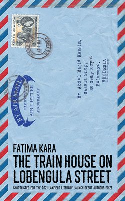 The Train House on Lobengula Street (Kara Fatima)(Paperback)