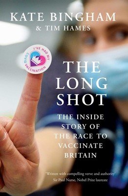 The Long Shot: The Inside Story of the Race to Vaccinate Britain (Bingham Kate)(Paperback)