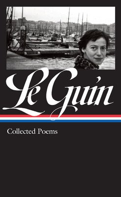 Ursula K. Le Guin: Collected Poems (Loa #368) (Le Guin Ursula K.)(Pevná vazba)