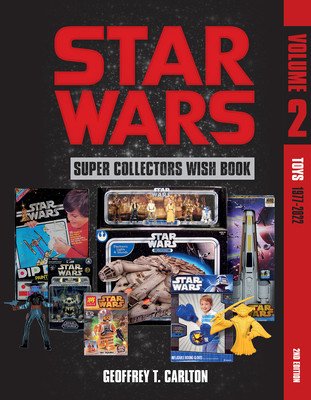 Star Wars Super Collector's Wish Book, Vol. 2: Toys, 1977-2022 (Carlton Geoffrey T.)(Pevná vazba)