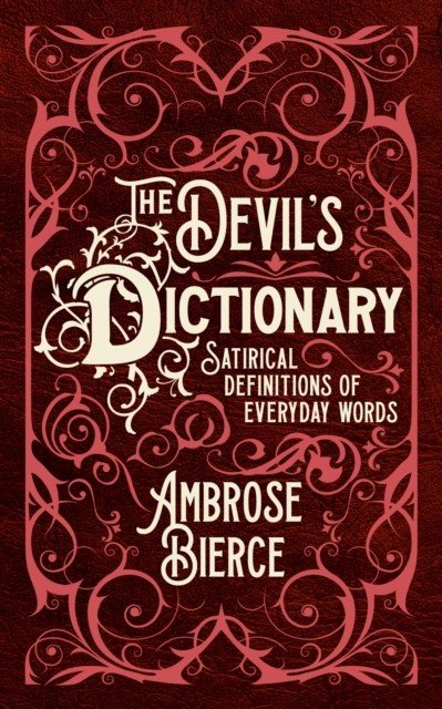 Devil's Dictionary - Satirical Definitions of Everyday Words (Bierce Ambrose)(Pevná vazba)