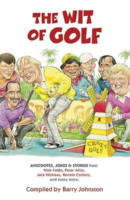The Wit of Golf: Humourous Anecdotes from Golf's Best-Loved Personalities (Various Authors Peterson's)(Paperback)