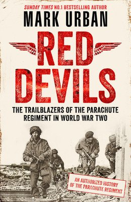 Red Devils: The Trailblazers of the Parachute Regiment in Ww2: An Authorized History (Urban Mark)(Pevná vazba)