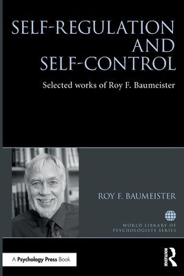 Self-Regulation and Self-Control: Selected Works of Roy F. Baumeister (Baumeister Roy)(Paperback)