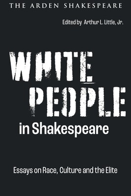 White People in Shakespeare: Essays on Race, Culture and the Elite (Jr.)(Paperback)