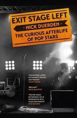 Exit Stage Left: The Curious Afterlife of Pop Stars (Duerden Nick)(Paperback)