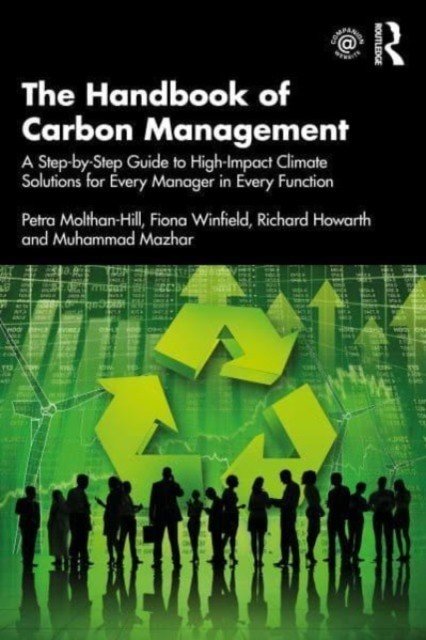 The Handbook of Carbon Management: A Step-By-Step Guide to High-Impact Climate Solutions for Every Manager in Every Function (Molthan-Hill Petra)(Paperback)