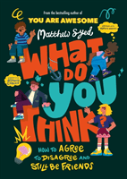 What Do YOU Think? - How to agree to disagree and still be friends (Syed Matthew)(Paperback / softback)