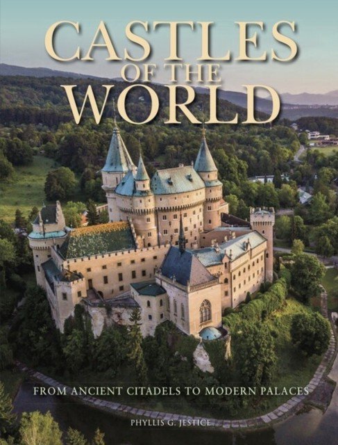 Castles of the World - From Ancient Citadels to Modern Palaces (Jestice Dr Phyllis G (Chair of the Department of History College of Charleston South Carolina))(Pevná vazba)