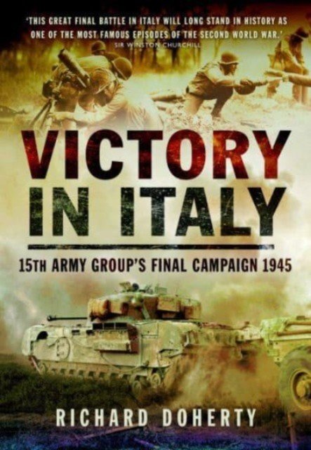 Victory in Italy: 15th Army Group's Final Campaign 1945 (Doherty Richard)(Paperback)