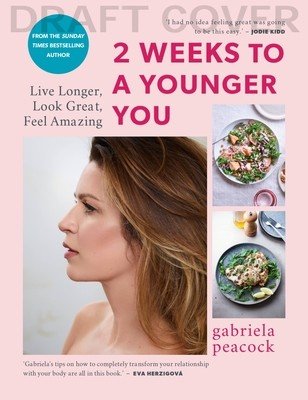 2 Weeks to a Younger You: Secrets to Living Longer & Feeling Fantastic (Peacock Gabriela)(Pevná vazba)