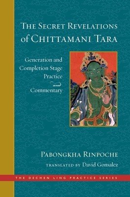 The Secret Revelations of Chittamani Tara: Generation and Completion Stage Practice and Commentary (Gonsalez David)(Pevná vazba)