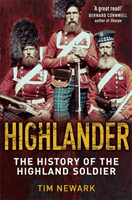 Highlander - The History of The Legendary Highland Soldier (Newark Tim)(Paperback / softback)