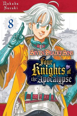 The Seven Deadly Sins: Four Knights of the Apocalypse 8 (Suzuki Nakaba)(Paperback)