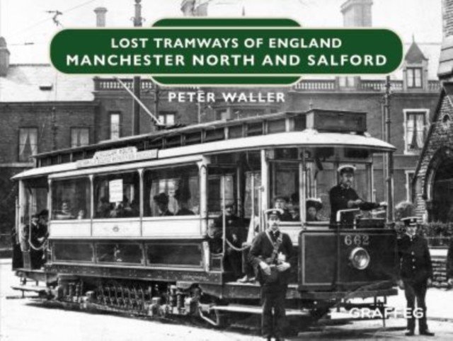 Lost Tramways of England: Manchester North and Salford (Waller Peter)(Pevná vazba)