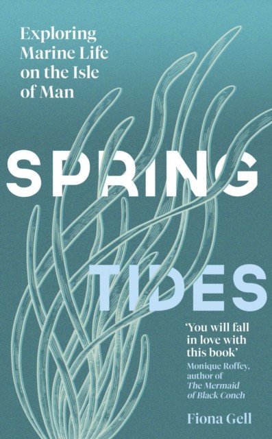 Spring Tides - Exploring Marine Life on the Isle of Man (Gell Fiona)(Paperback / softback)