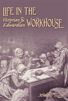 Life in the Victorian and Edwardian Workhouse (Higgs Michelle)(Paperback / softback)