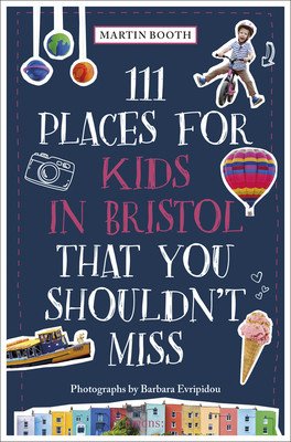 111 Places for Kids in Bristol That You Shouldn't Miss (Booth Martin)(Paperback)