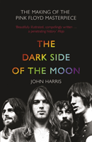 Dark Side of the Moon - The Making of the Pink Floyd Masterpiece (Harris John)(Paperback / softback)