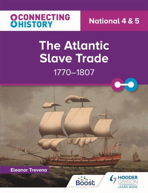 Connecting History: National 4 & 5 The Atlantic Slave Trade, 1770-1807 (Trevena Eleanor)(Paperback / softback)